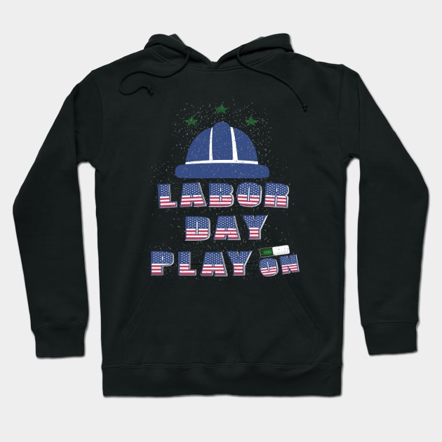 Labor day Play On : For Real american workers Hoodie by ARBEEN Art